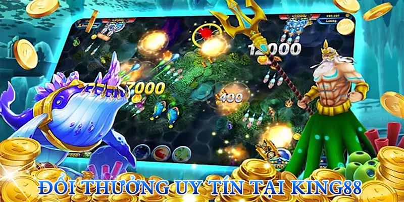 Vua Săn Cá tại King88 đổi thưởng cực uy tín